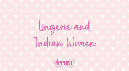 Lingerie and Indian Women - A connection less explored